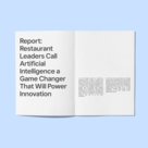 Report: Restaurant Leaders Call Artificial Intelligence a Game Changer That Will Power Innovation