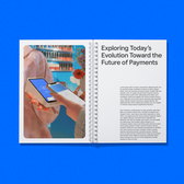 Exploring Today’s Evolution Toward the Future of Payments