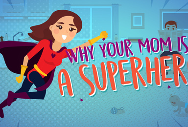 Why Your Mom Is A Superhero
