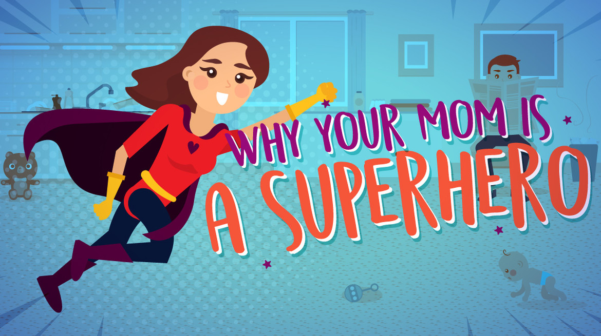 Why Your Mom Is A Superhero
