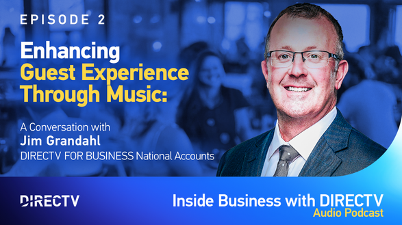 The Soundtrack of Business: DIRECTV’s Music Solutions with Jim Grandahl