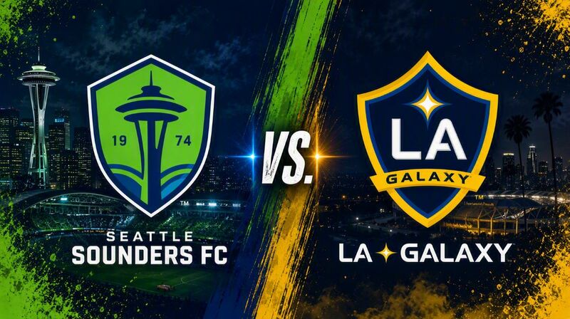 Seattle Sounders FC vs. Los Angeles Galaxy – Where to Watch, Streaming, Channels & Preview
